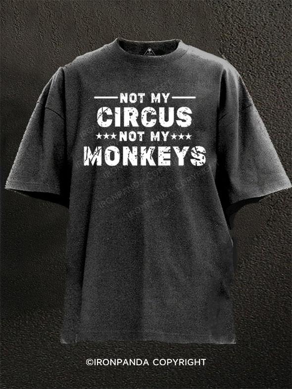 Not My Circus Not My Monkeys Washed Gym Shirt
