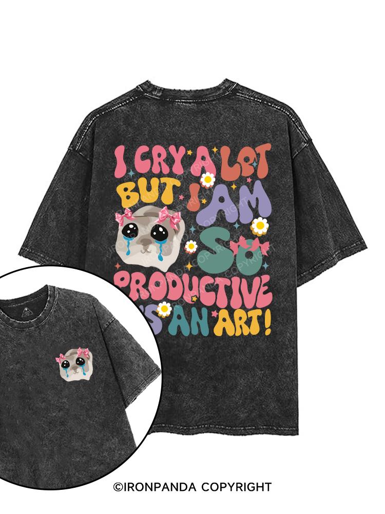 I CRY A LOT BUT I AM SO PRODUCTIVE IT'S AN ART printed Gym Shirt