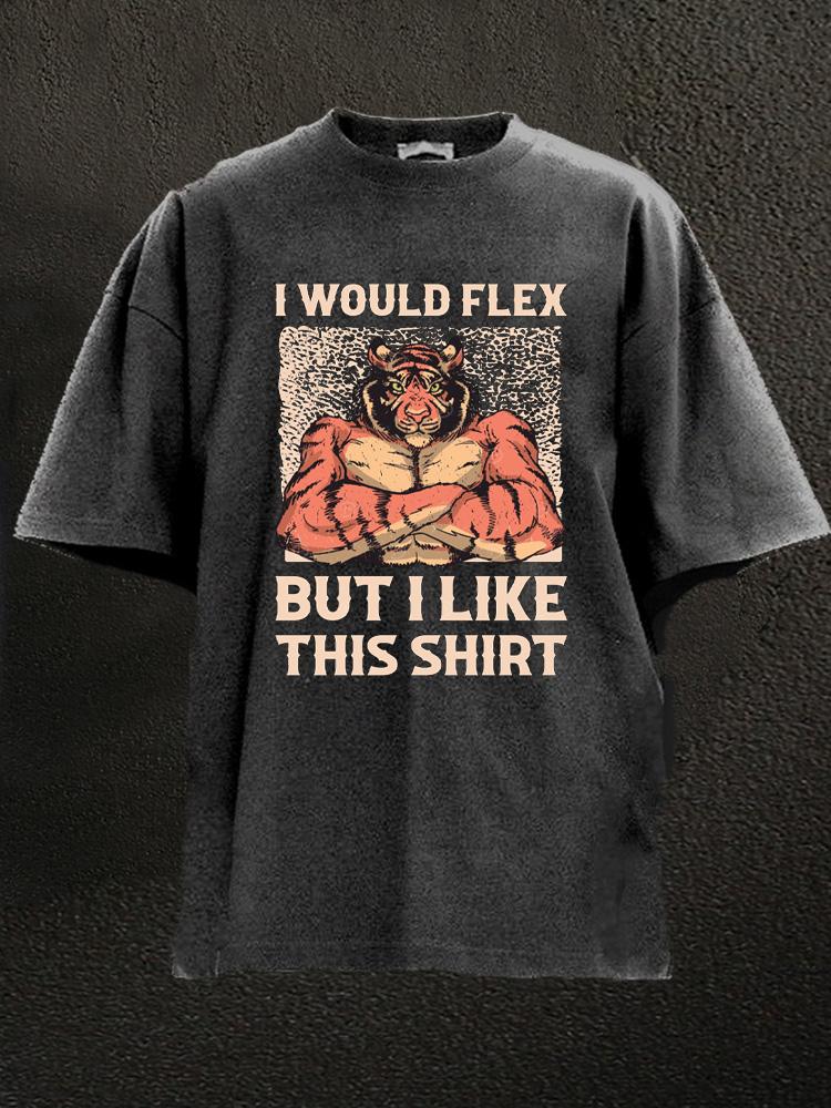 I would flex but I like this shirt Washed Gym Shirt