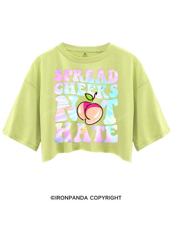 SPREAD CHEEKS NOT HATE CROP TOPS