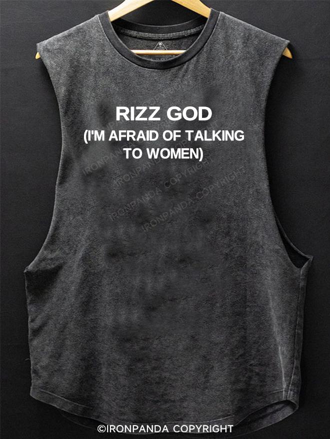 Rizz God I'm Afraid Of Talking To Women SCOOP BOTTOM COTTON TANK