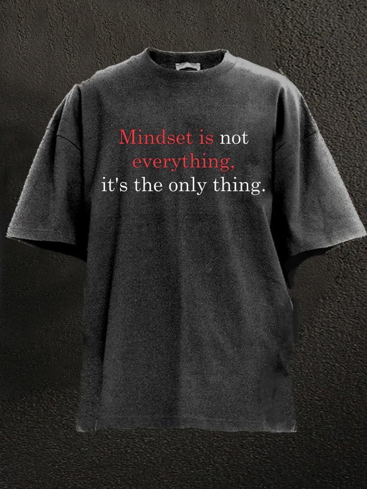 Mindset Is The Only Thing Washed Gym Shirt