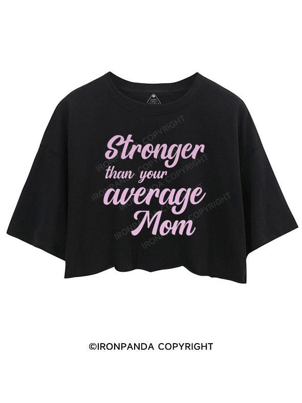 tronger Than Your Average Mom CROP TOPS