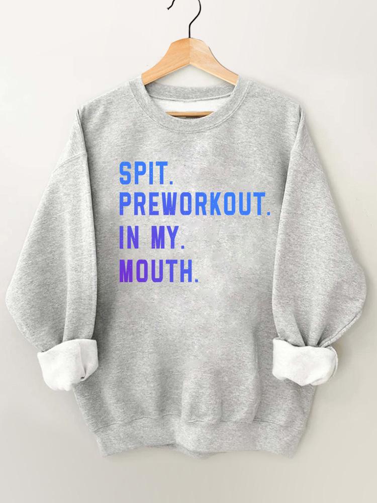 Spit Preworkout In My Mouth Vintage Gym Sweatshirt