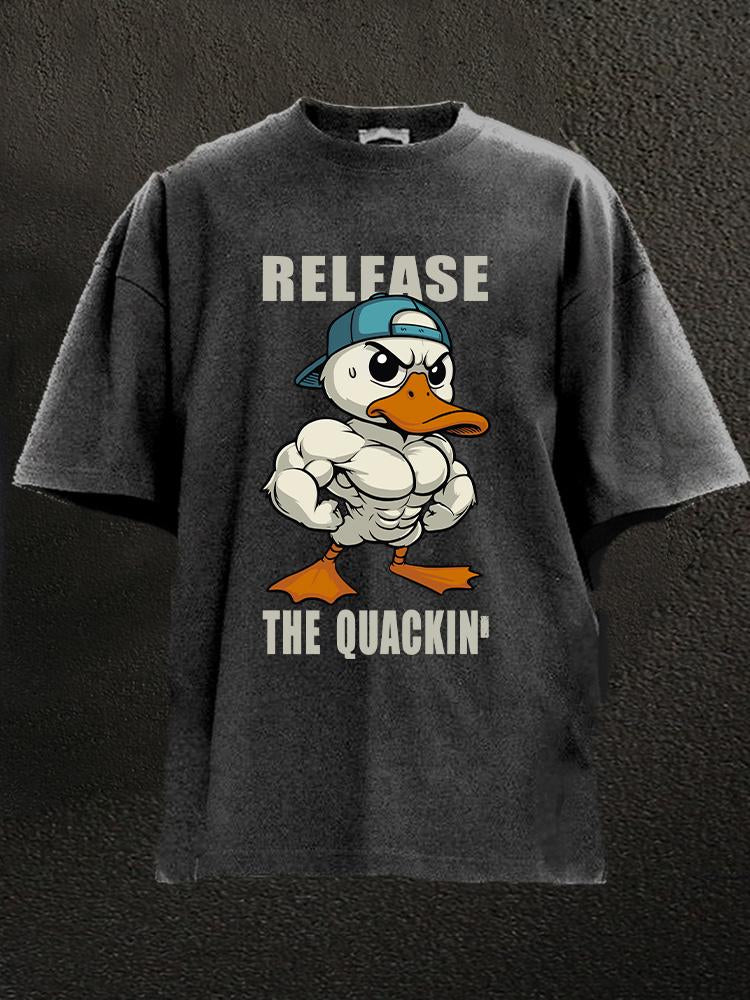 RELEASE THE QUACKIN' Washed Gym Shirt