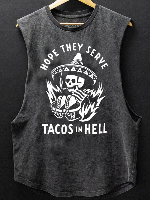 hope they serve tacos in hell tank SCOOP BOTTOM COTTON TANK