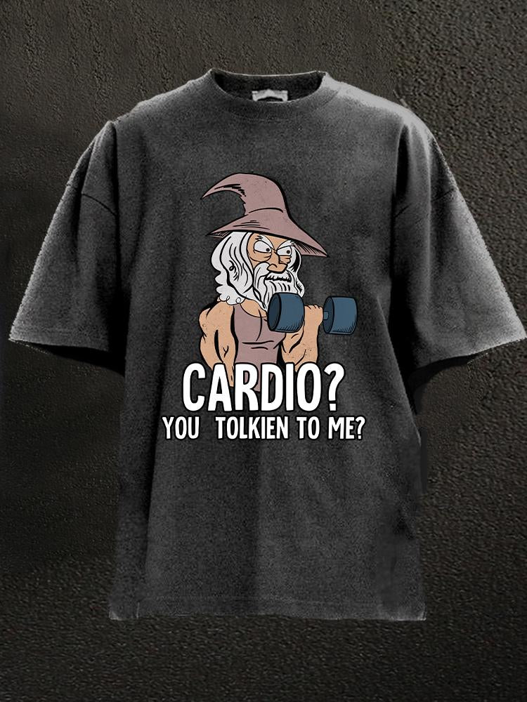 Cardio You Tolkien To Me Washed Gym Shirt