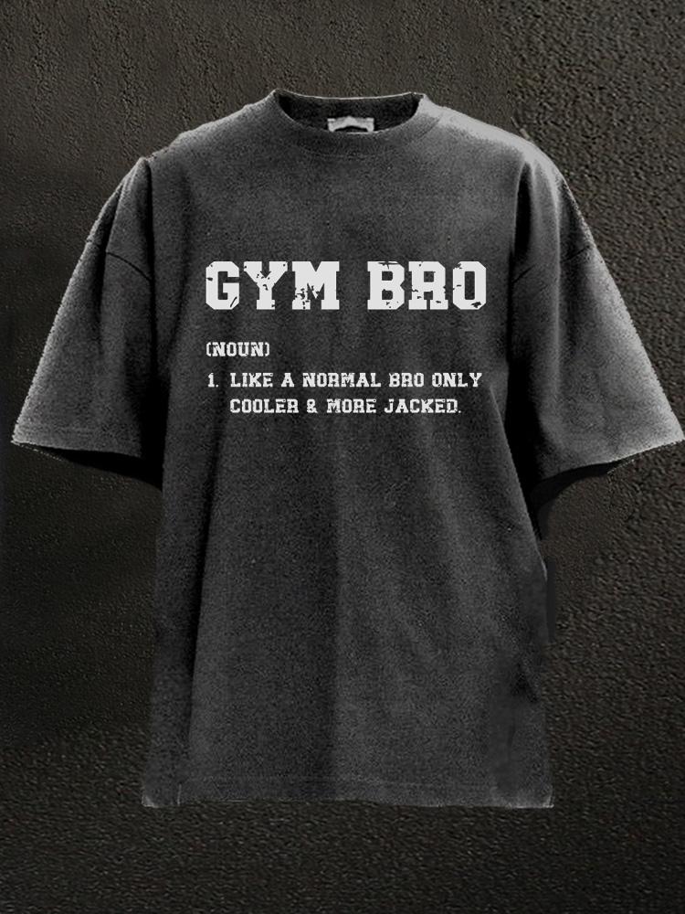 Gym Bro Definition Washed Gym Shirt
