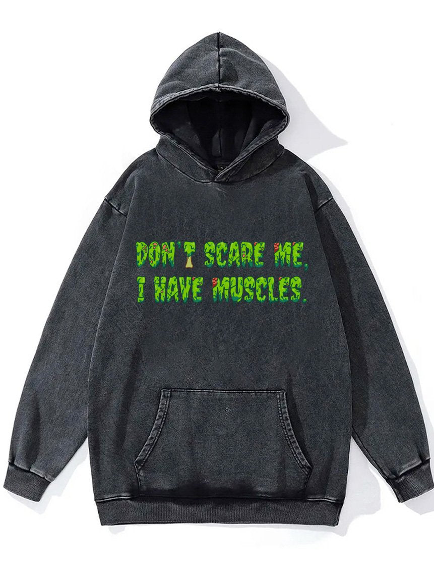 Don't Scare me I have muscles Washed Gym Hoodie