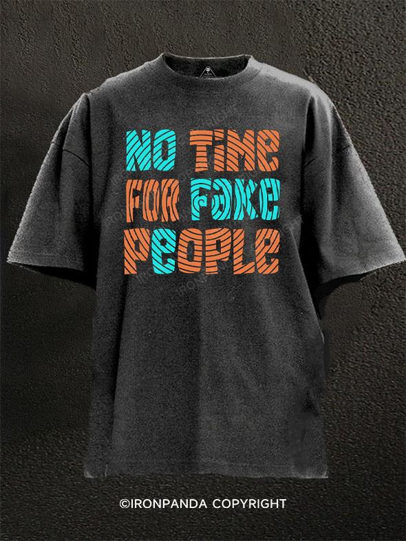 No Time For Fake People Washed Gym Shirt