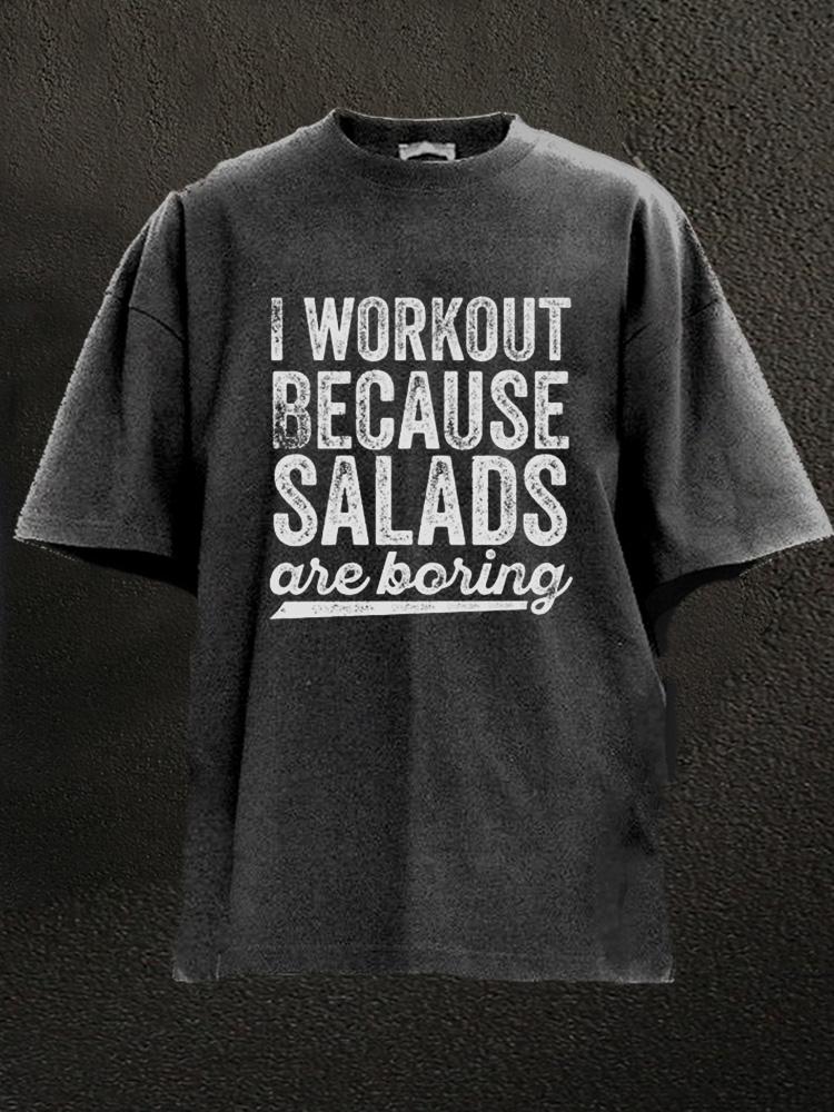 I Workout Because Salads Are Boring Washed Gym Shirt