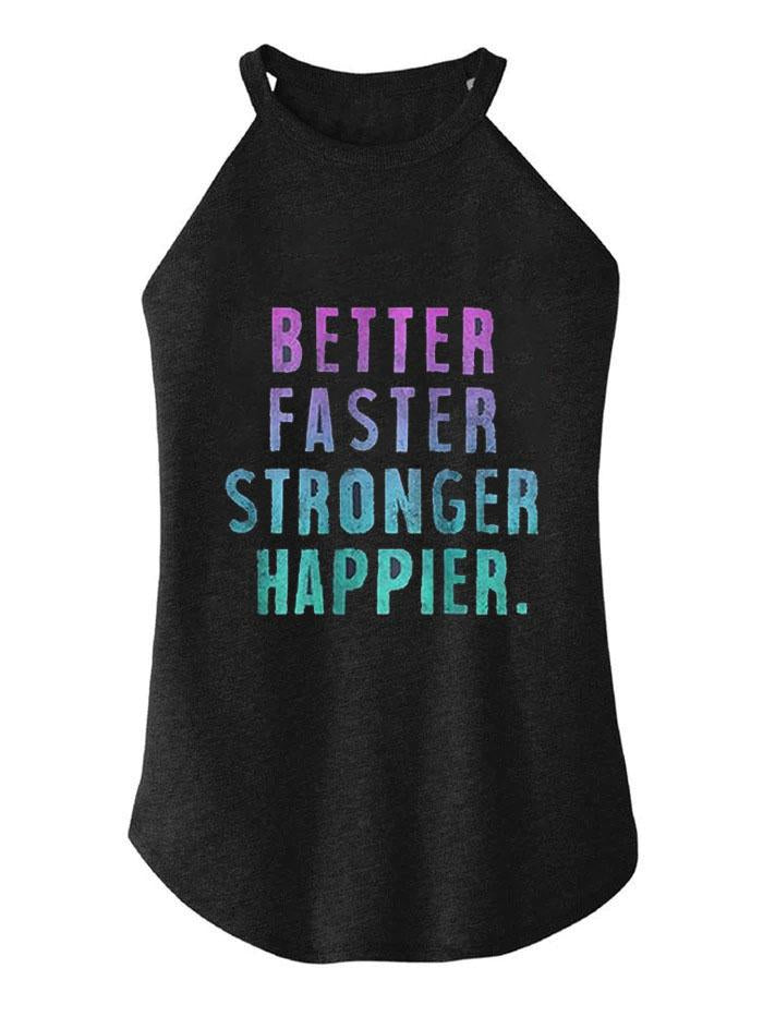 Better Faster Stronger Happier TRI ROCKER COTTON TANK
