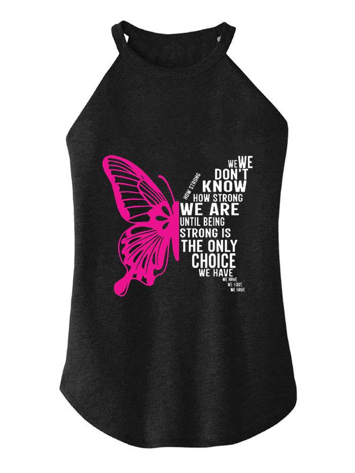 WE DON'T KNOW HOW STRONG WE ARE UNTIL BEING STRONG ROCKER COTTON TANK