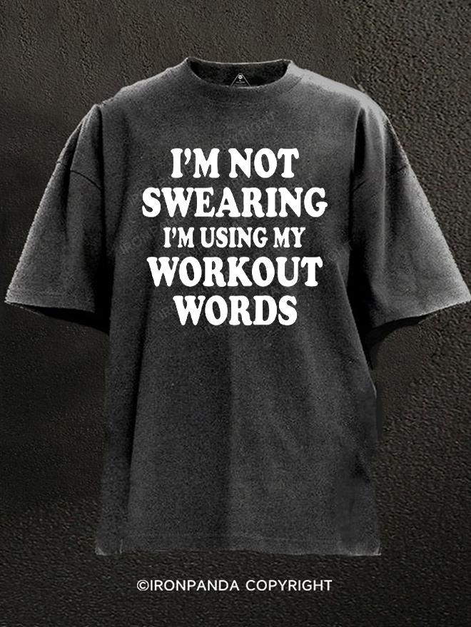 I'm not swearing i'm using my workout words Washed Gym Shirt