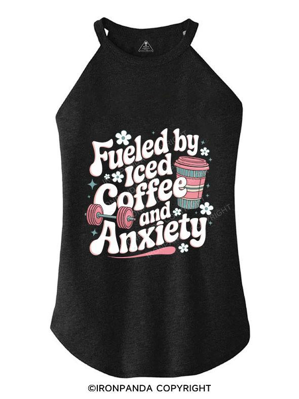 FUELED BY ICED COFFEE AND ANXIETY TRI ROCKER COTTON TANK