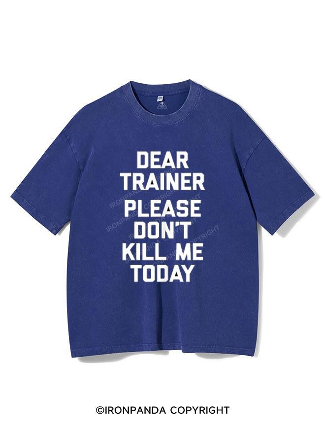 DEAR TRAINER PLEASE DON T KILL ME VINTAGE GYM SHIRT
