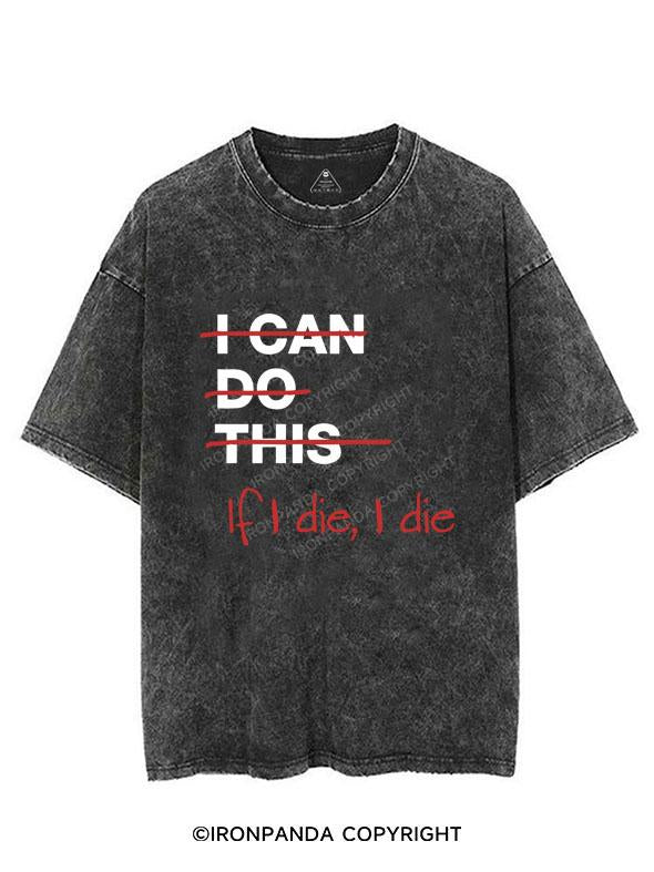 IF I DIE I DIE VINTAGE GYM SHIRT