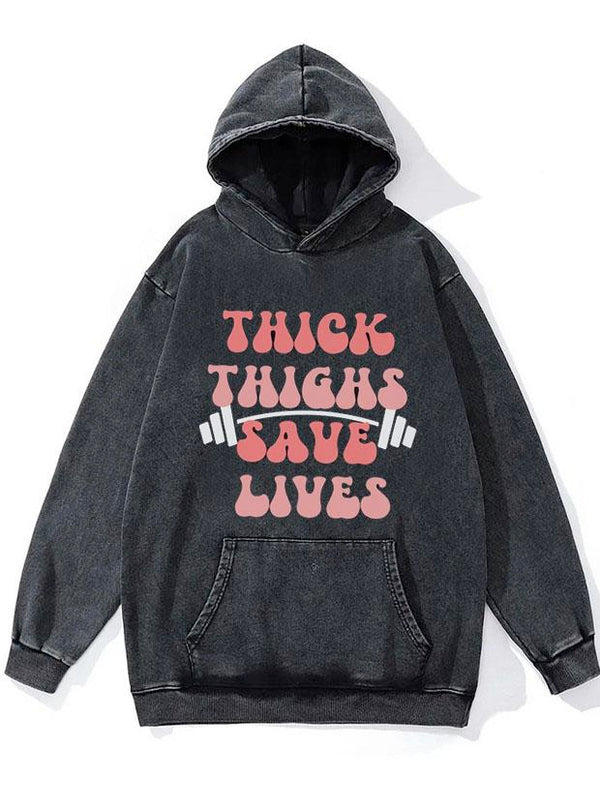 Thick Thighs Save Lives WASHED GYM HOODIE