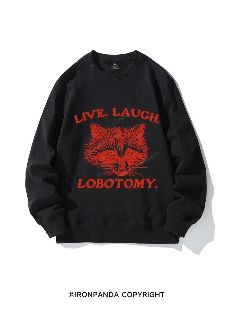 LIVE. LAUGH. LOBOTOMY CREWNECK Sweatshirt