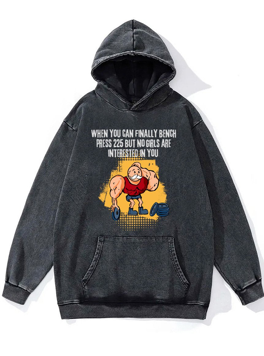 when finally bench press 225 Washed Gym Hoodie