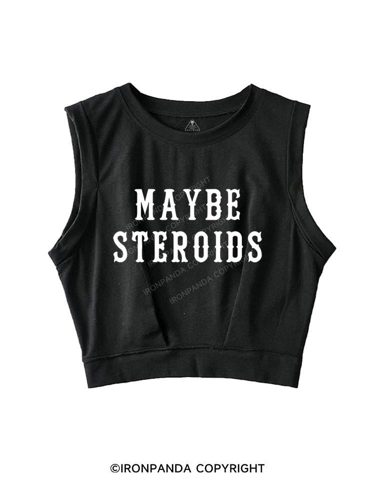 MAYBE STEROIDS  SLEEVELESS CROP TOPS