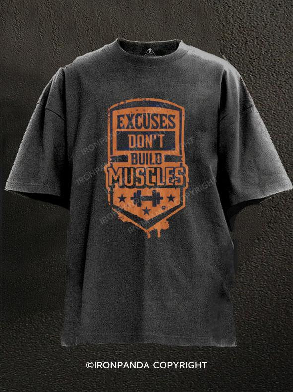 Excuses Don't Build Muscles Washed Gym Shirt