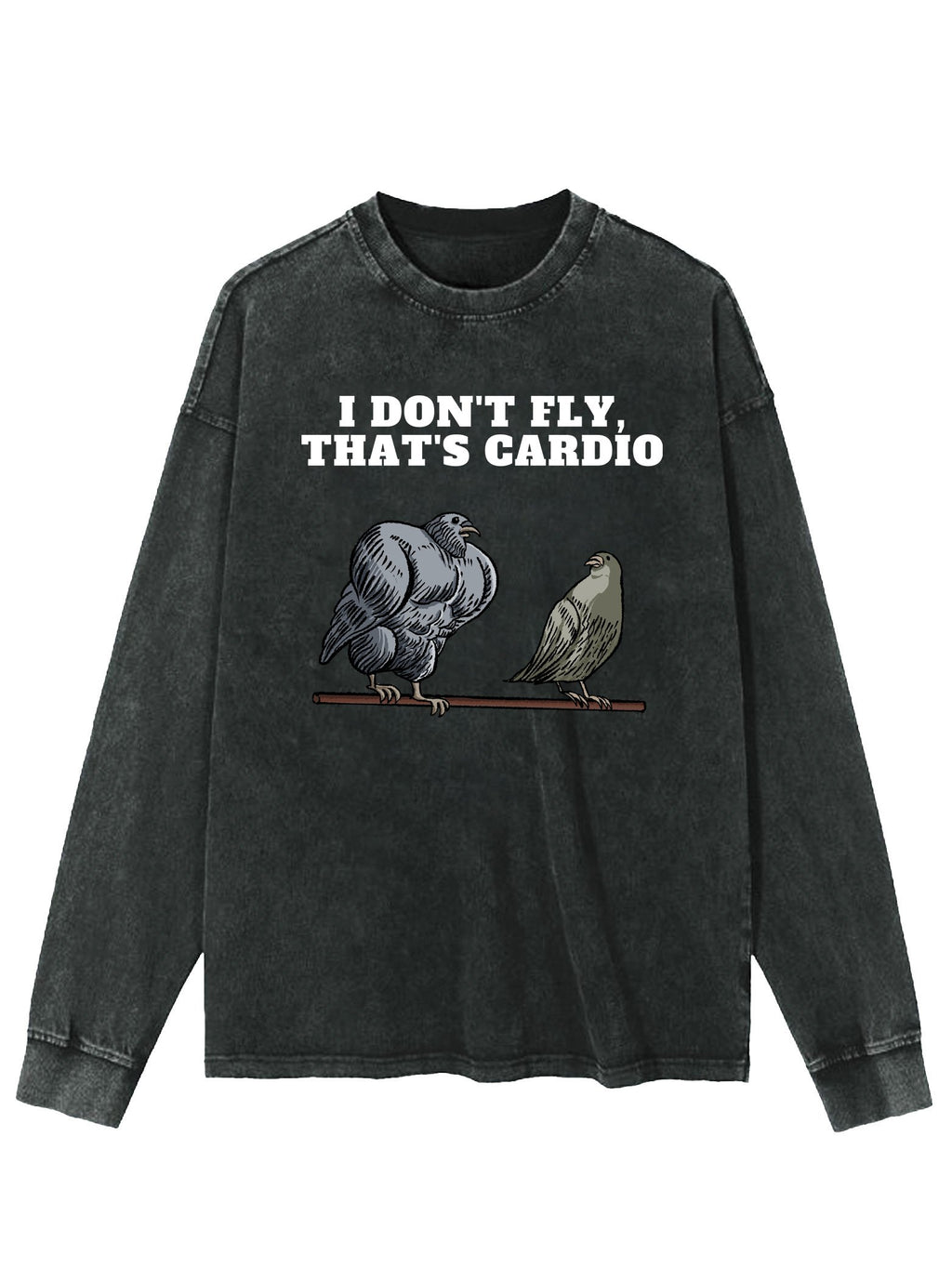 I DON'T FLY THAT'S CARDIO WASHED LONG SLEEVE SHIRT