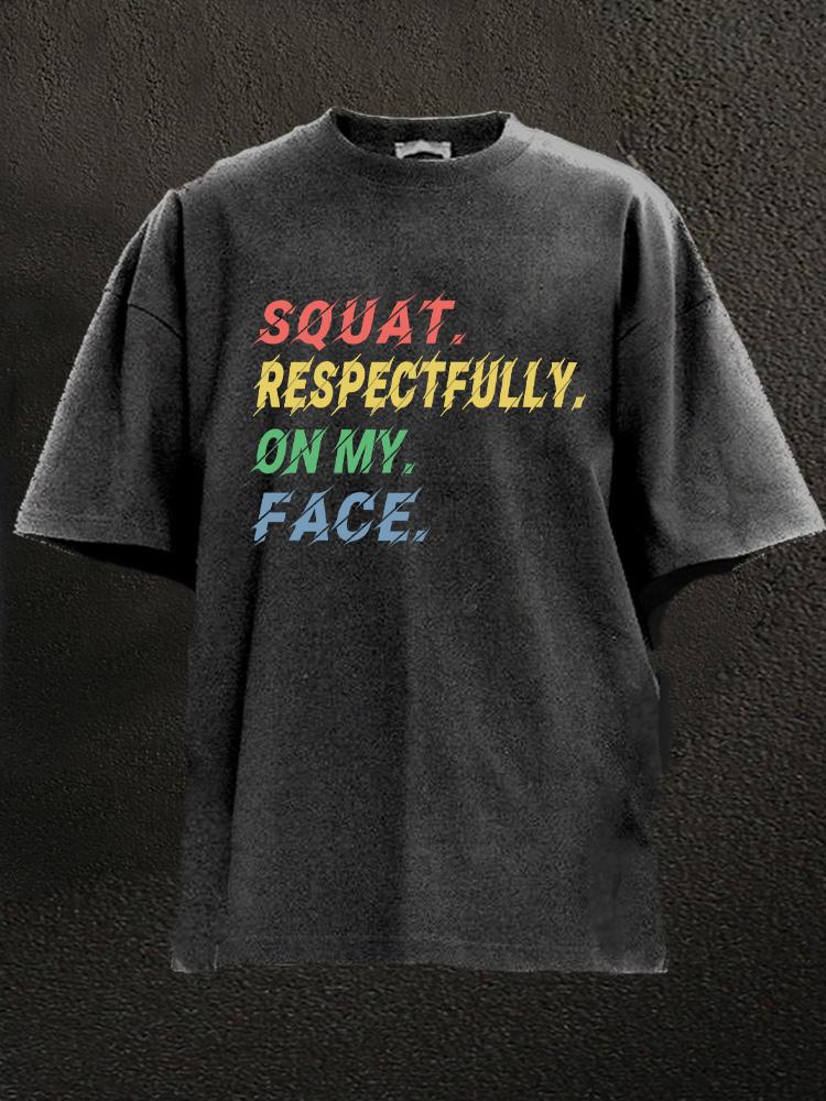 squat respectfully on my face Washed Gym Shirt