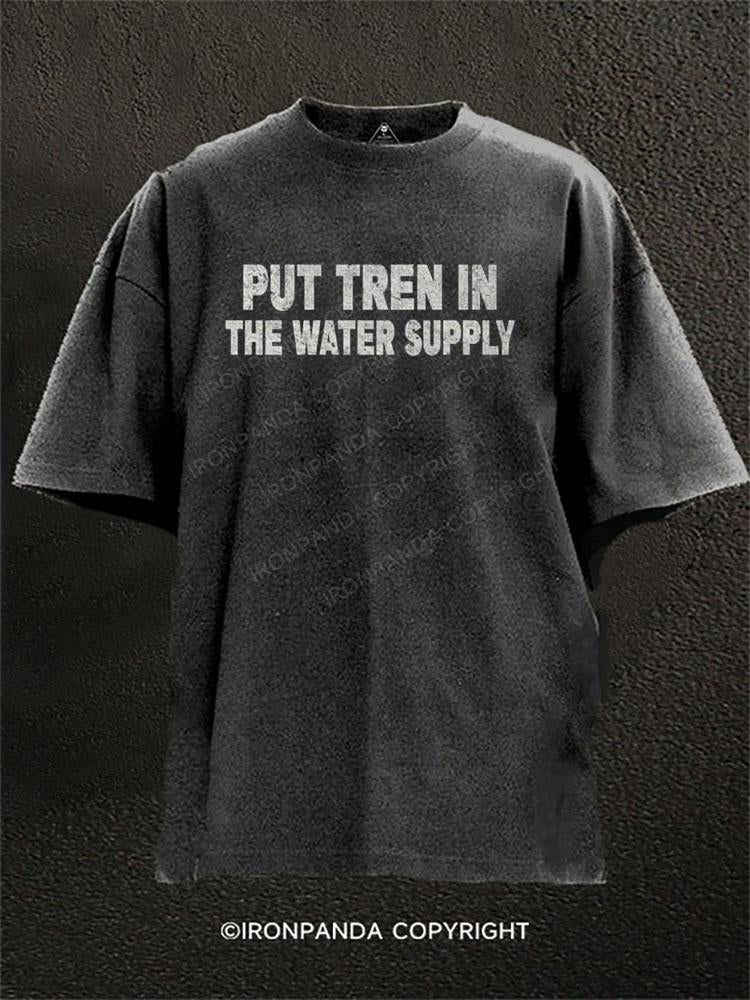 Put Tren In The Water Supply Washed Gym Shirt