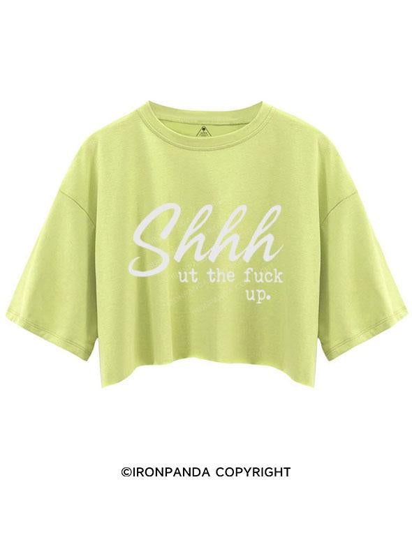 SHHH UT THE FUCK UP CROP TOPS