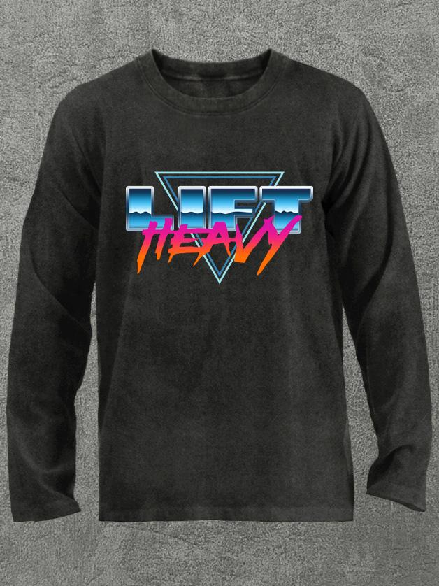 lift heavy Washed Gym Long Sleeve Shirt