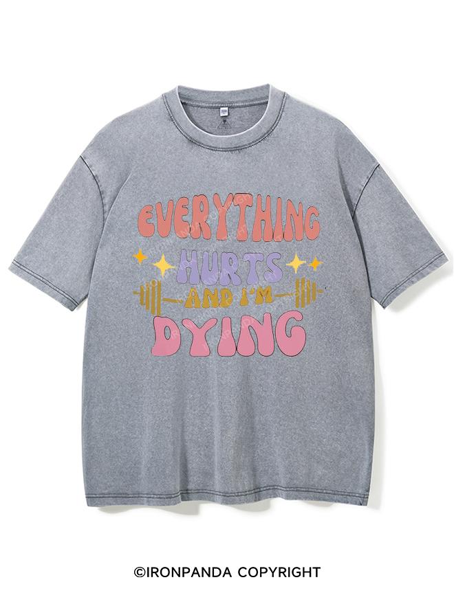 EVERYTHING HURTS AND I'M DYING VINTAGE GYM SHIRT