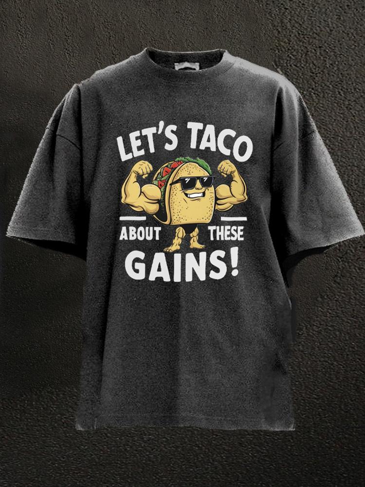 Let's Taco About These Gains Washed Gym Shirt