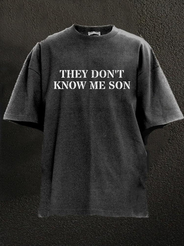 they don't know me son Washed Gym Shirt