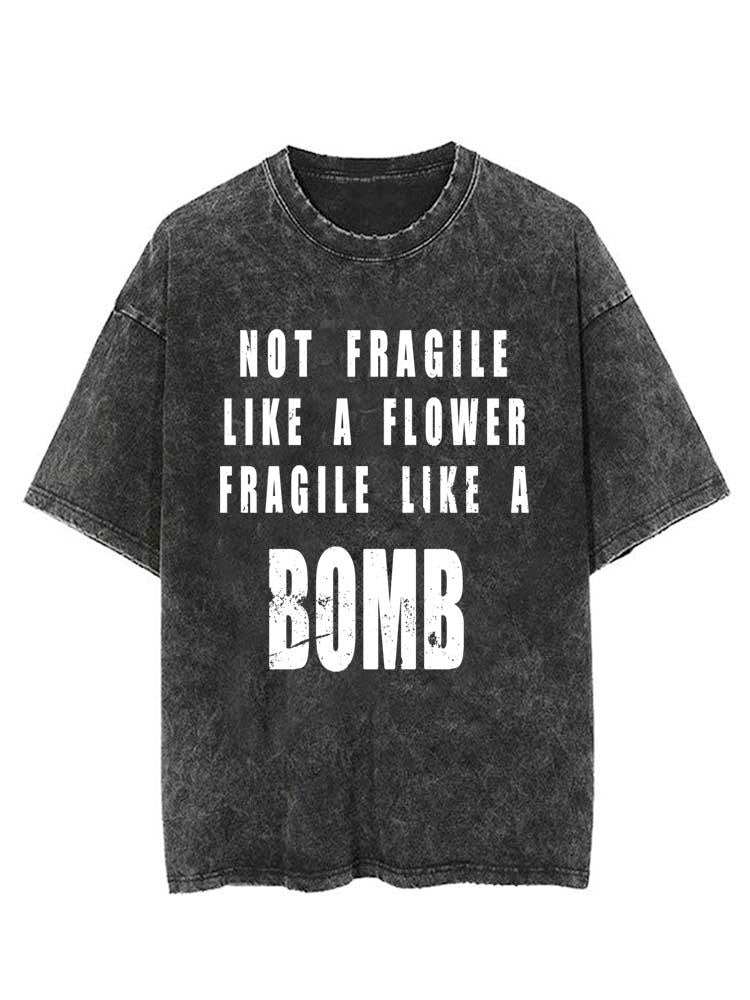 Not Fragile Like a Flower Fragile Like a Bomb Vintage Gym Shirt