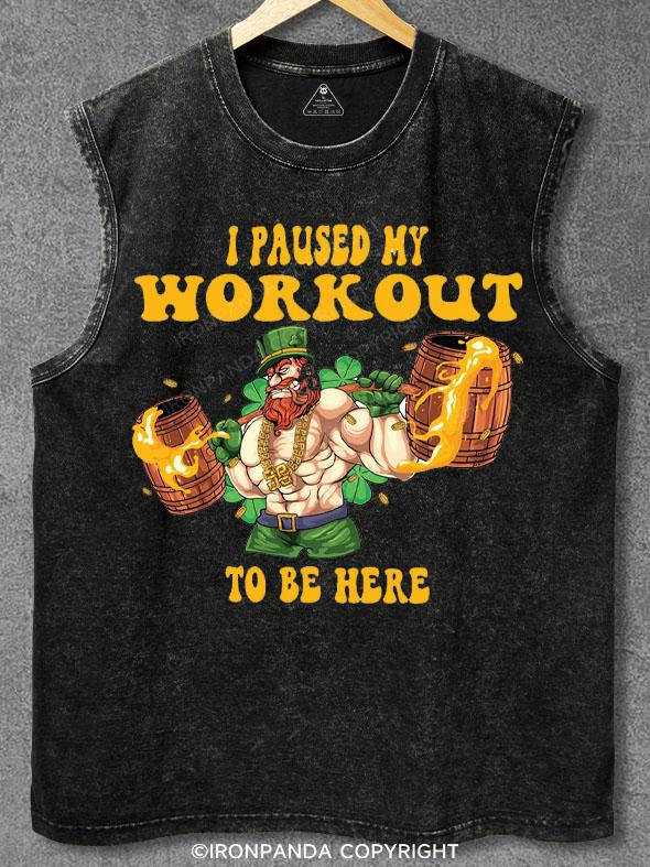 I PAUSED MY WORKOUT TO BE HERE Washed Gym Tank