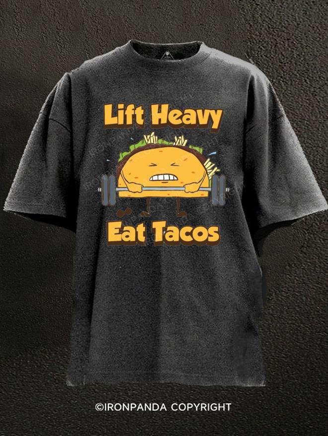 Lift Heavy Eat Tacos Washed Gym Shirt
