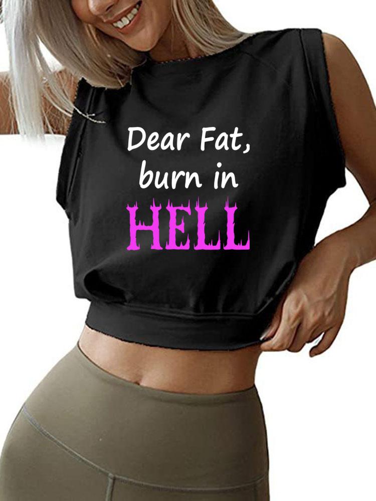 DEAR FAT BURN IN HELL SLEEVELESS CROP TOPS