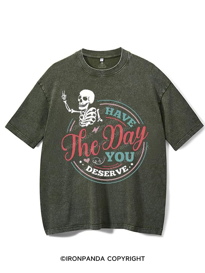 HAVE THE DAY YOU DESERVE VINTAGE GYM SHIRT
