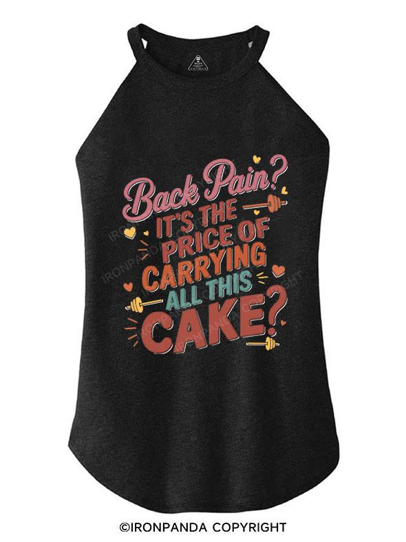 BACK PAIN? IT'S THE PRICE OF CARRYING ALL THIS CAKE TRI ROCKER COTTON TANK