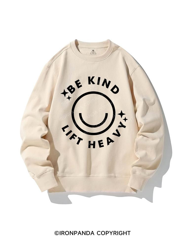 be kind lift heavy CREWNECK Sweatshirt