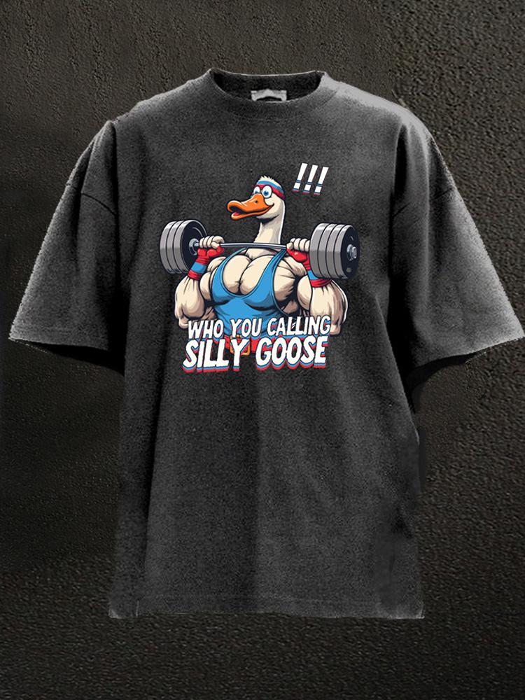 who you calling silly goose bodybuilder Washed Gym Shirt
