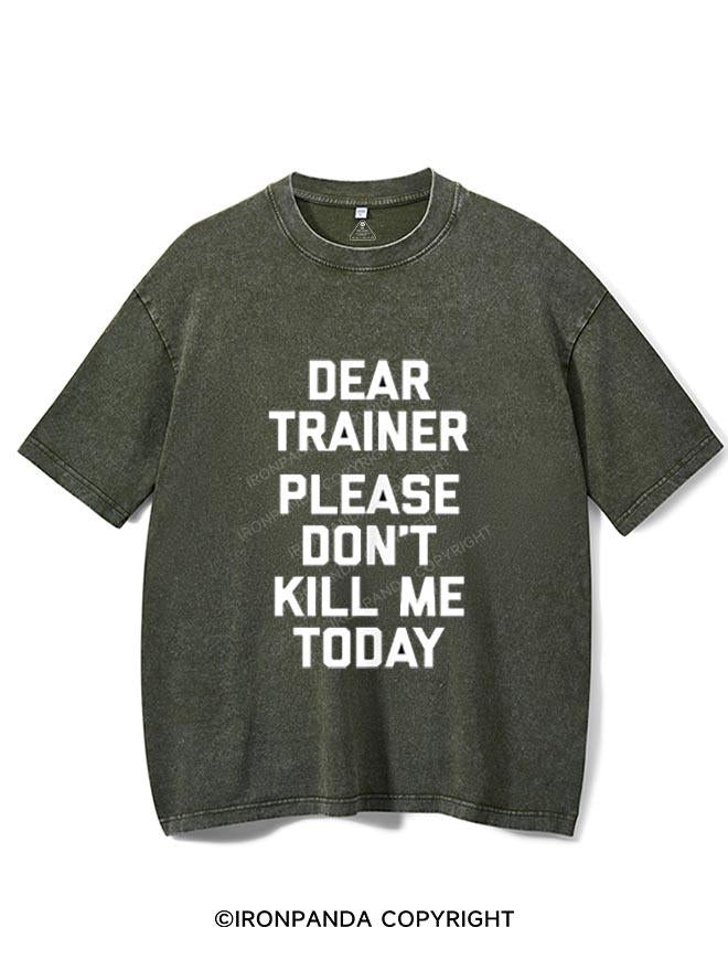 DEAR TRAINER PLEASE DON T KILL ME VINTAGE GYM SHIRT