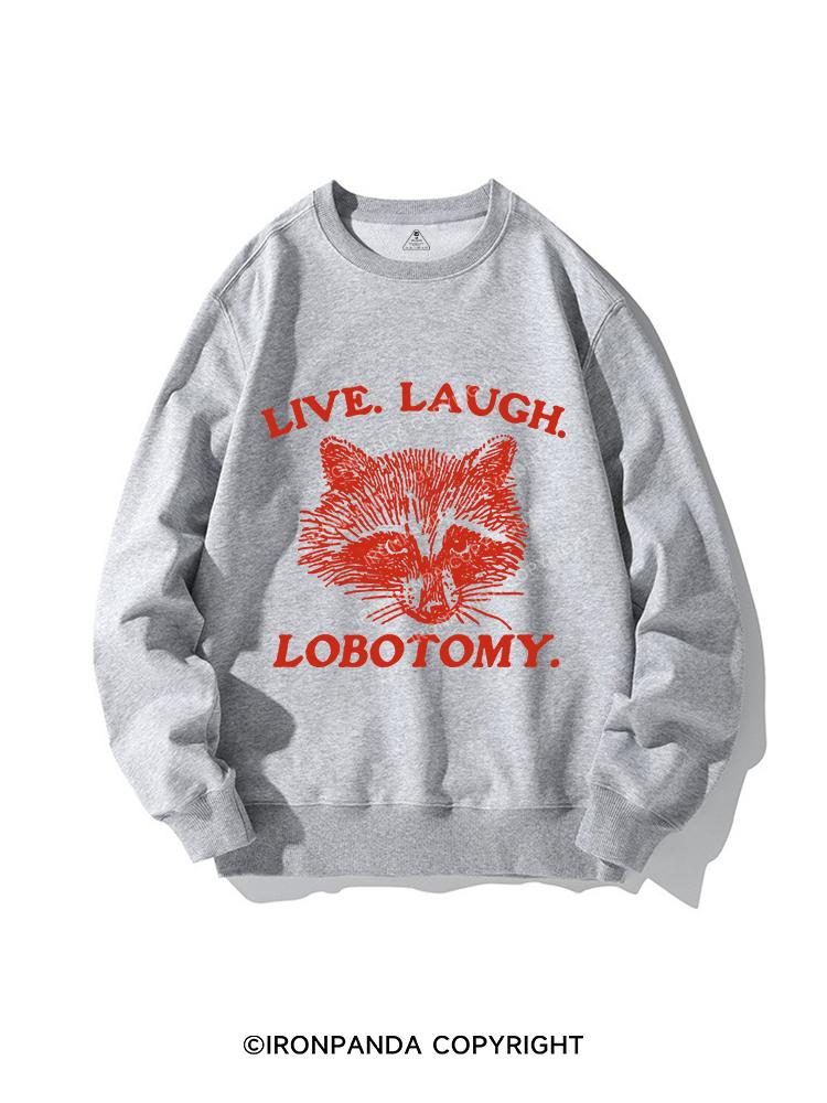 LIVE. LAUGH. LOBOTOMY CREWNECK Sweatshirt