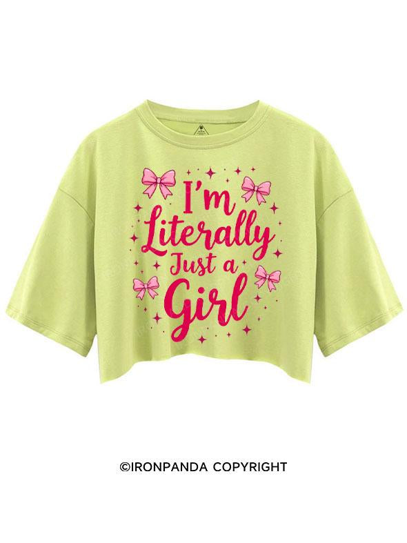 I'M LITERALLY JUST A GIRL CROP TOPS