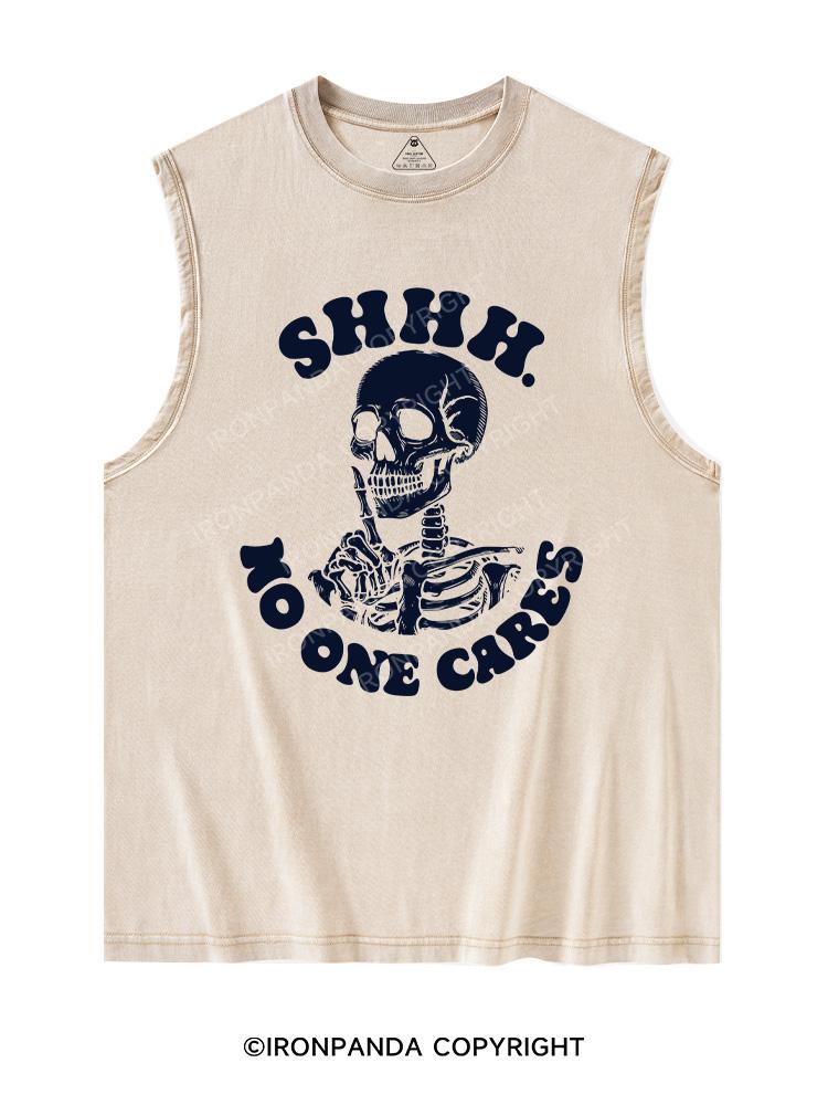 SHHH NO ONE CARES Washed Tank