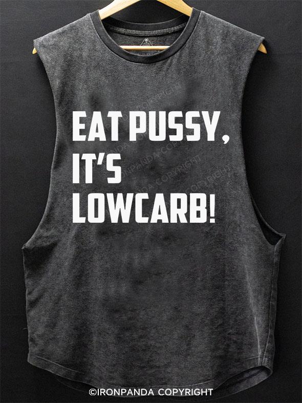EAT PUSSY, IT'S LOWCARB! SCOOP BOTTOM COTTON TANK