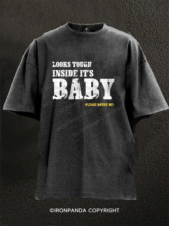 Looks tough inside it's baby Please notice me Washed Gym Shirt