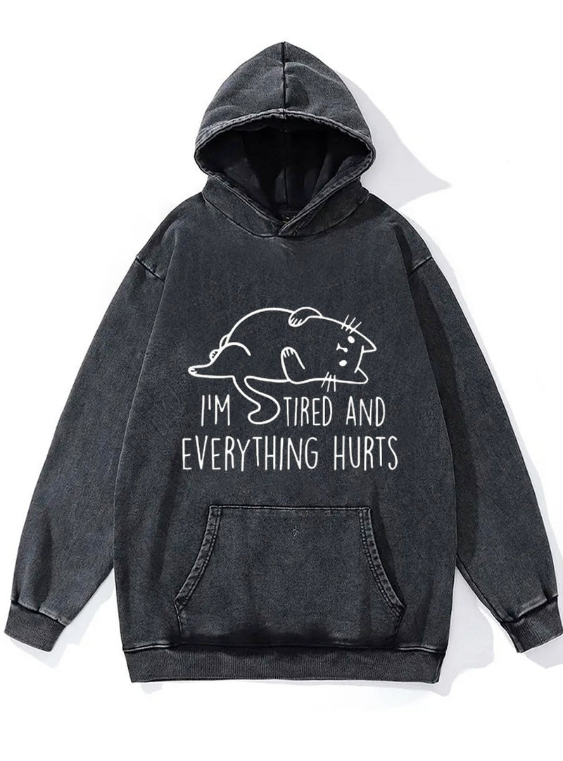 I'm Tired And Everything Hurts  Washed Gym Hoodie