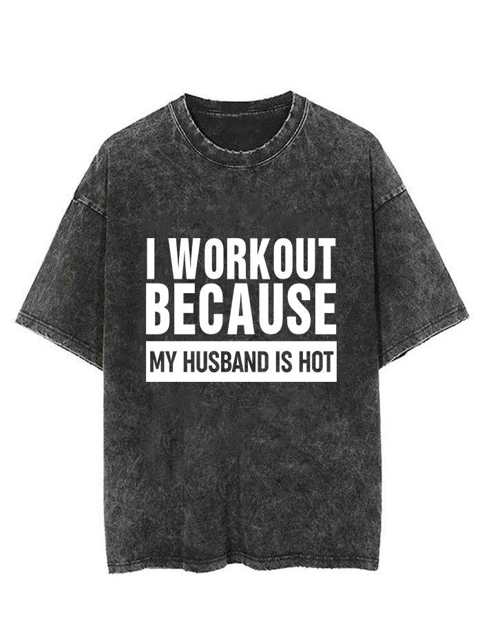 I workout because my husband is hot Vintage Gym Shirt
